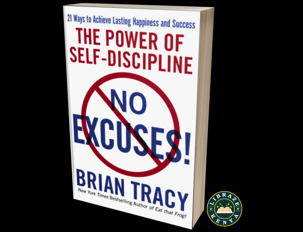 No Excuses!: The Power of Self-Discipline | Build Better Habits & Achieve Your Goals | Brian Tracy | LIBRAZE KENYA