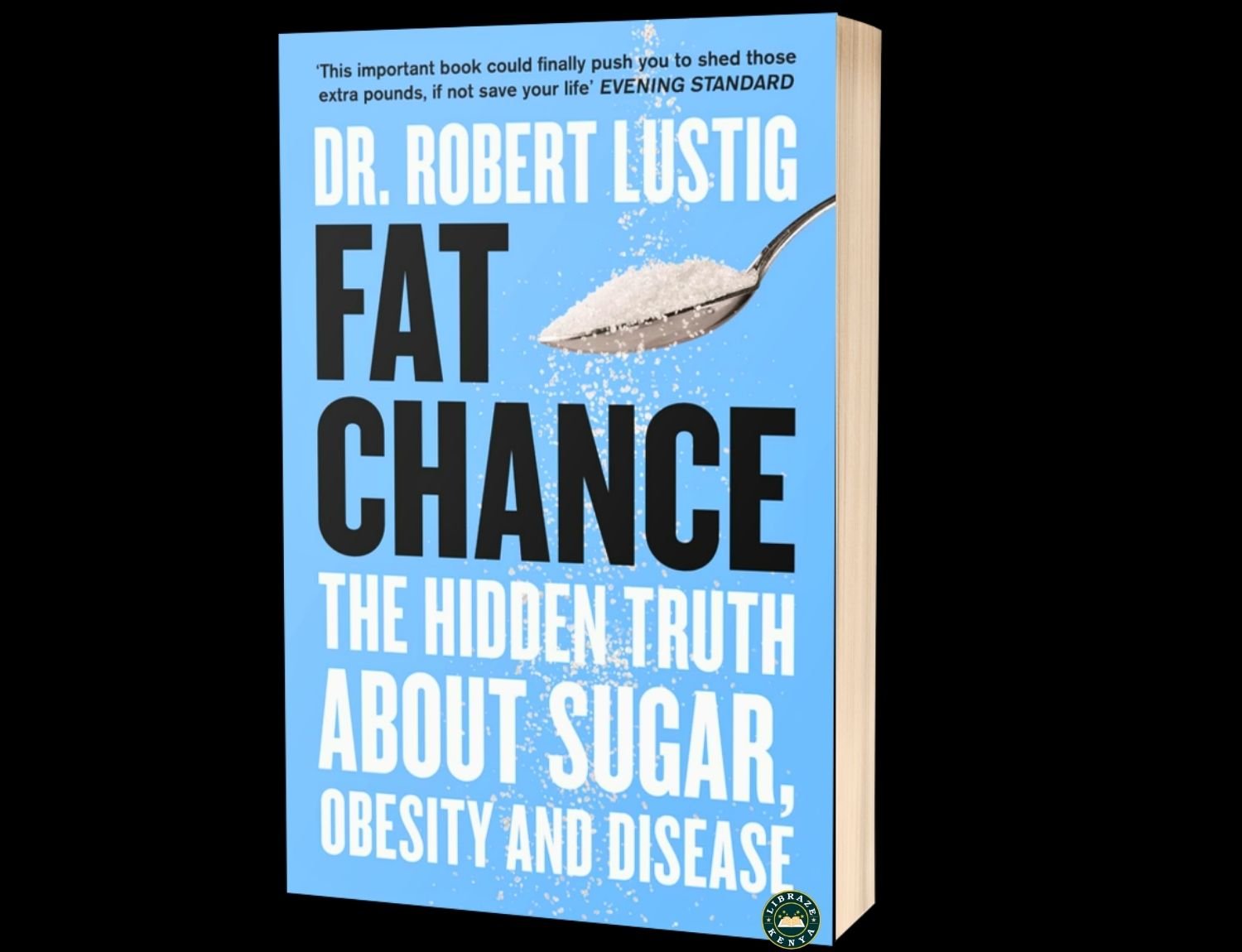 Fat Chance: The Hidden Truth About Sugar, Obesity and Disease | Sugar, Nutrition & Metabolic Health | Dr. Robert Lustig | LIBRAZE KENYA