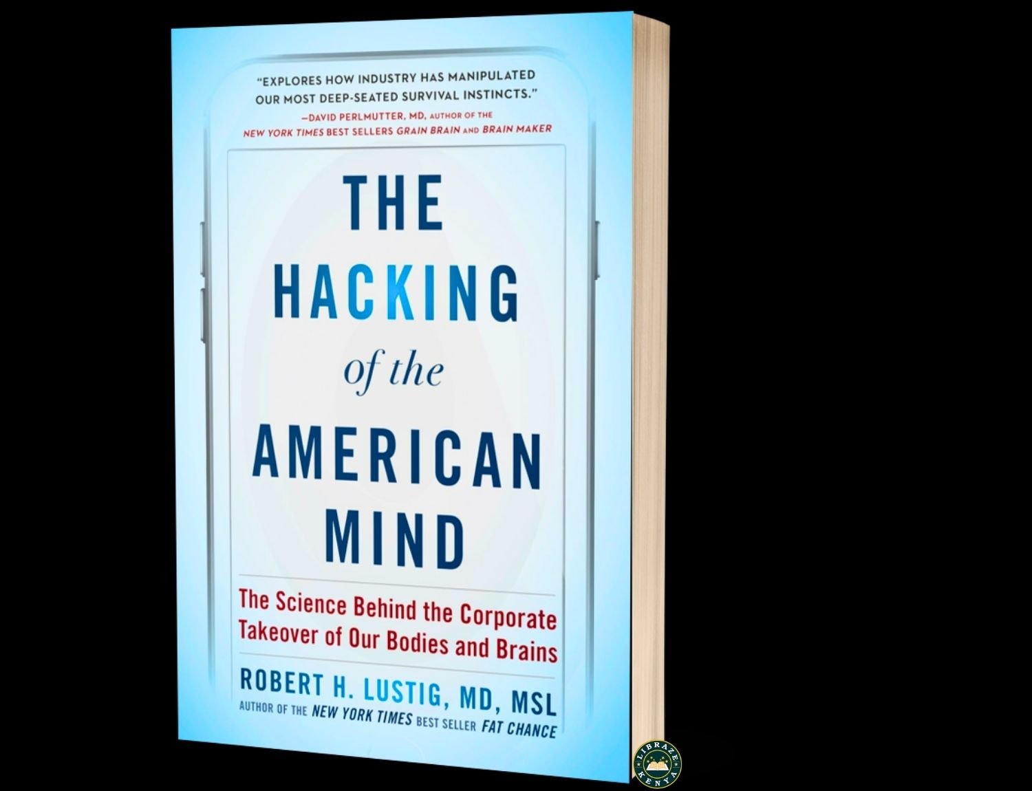 The Hacking of the American Mind | Break Free from Addiction & Corporate Manipulation | Robert H. Lustig | LIBRAZE KENYA