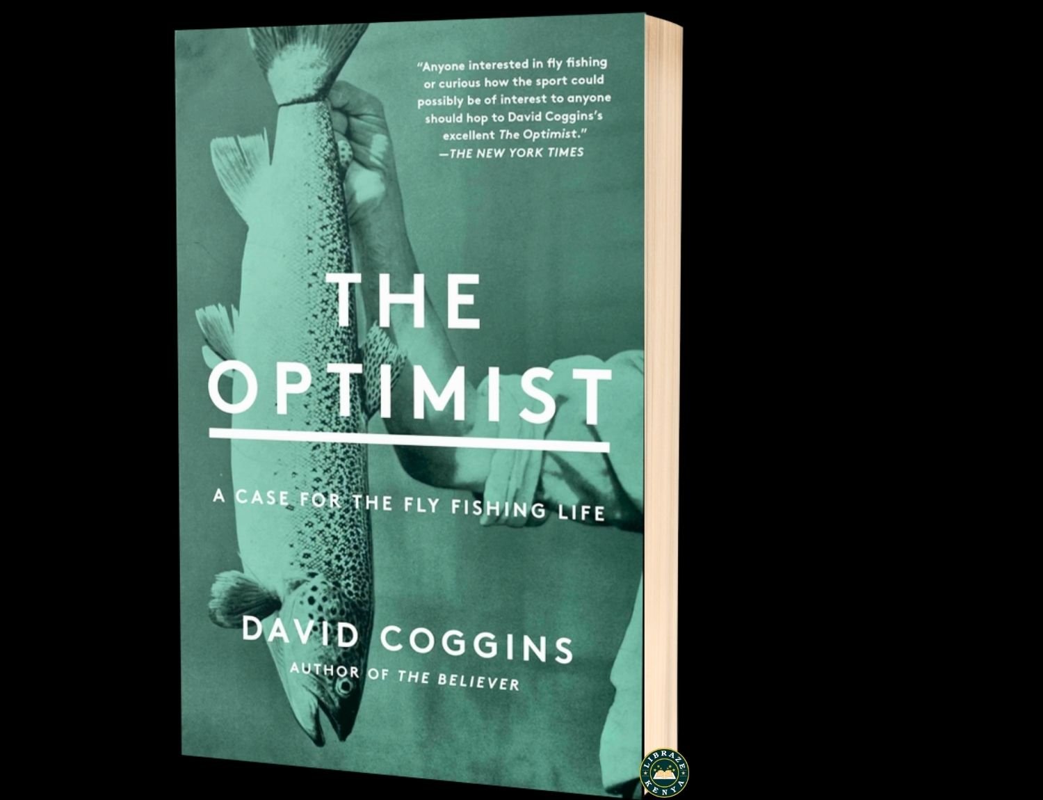 The Optimist | Fly Fishing, Nature & the Art of a Better Life | David Coggins | LIBRAZE KENYA
